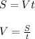 S=Vt \\ \\ V= \frac{S}{t}