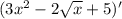 (3x^2-2 \sqrt{x} +5)'