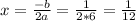 x= \frac{-b}{2a}= \frac{1}{2*6}= \frac{1}{12}