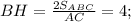 BH= \frac{2 S_{ABC} }{AC}=4;