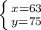 \left \{ {{x=63} \atop {y=75}} \right.