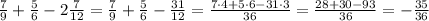 \frac79+\frac56-2\frac7{12}=\frac79+\frac56-\frac{31}{12}=\frac{7\cdot4+5\cdot6-31\cdot3}{36}=\frac{28+30-93}{36}=-\frac{35}{36}