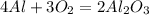 4Al+3O_{2}=2Al_{2}O_{3}