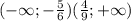 (-\infty};- \frac{5}{6})( \frac{4}{9};+ \infty})