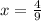 x= \frac{4}{9}