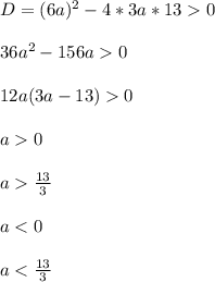 D=(6a)^2-4*3a*130\\\\&#10;36a^2-156a0\\\\ &#10;12a(3a-13)0\\\\&#10;a0\\\\ &#10; a\frac{13}{3}\\\\&#10;a<0\\\\&#10;a<\frac{13}{3}