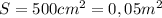 S=500cm^2=0,05m^2