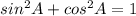 sin^2A+cos^2A=1