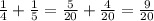 \frac{1}{4} + \frac{1}{5} = \frac{5}{20} + \frac{4}{20} = \frac{9}{20}