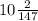 10 \frac{2}{147}