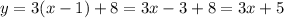 y=3(x-1)+8=3x-3+8=3x+5