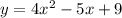 y=4x^2-5x+9