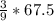 \frac{3}{9} *67.5