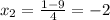 x_{2} = \frac{1-9}{4}=-2