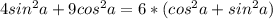 4sin^2 a+9cos^2 a=6*(cos^2 a+sin^2 a)