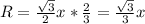 R= \frac{ \sqrt{3}}{2}x* \frac{2}{3}= \frac{ \sqrt{3}}{3}x