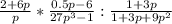 \frac{2+6p}{p} * \frac{0.5p-6}{27 p^{3}-1 } : \frac{1+3p}{1+3p+9 p^{2} }