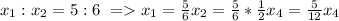 x_1:x_2=5:6\ = x_1= \frac{5}{6} x_2= \frac{5}{6}* \frac{1}{2} x_4= \frac{5}{12} x_4