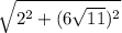 \sqrt{ 2^{2} + (6 \sqrt{11}) ^{2} }