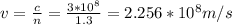 v= \frac{c}{n} = \frac{3*10 ^{8} }{1.3} =2.256*10 ^{8} m/s