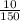 \frac{10}{150}