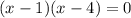 (x-1)(x-4)=0