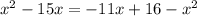 x^2-15x=-11x+16-x^2