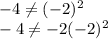 -4 \neq (-2)^2 \\ -4\neq -2(-2)^2