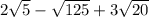 2 \sqrt{5} - \sqrt{125} +3 \sqrt{20}