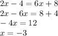 2x-4=6x+8\\&#10;2x-6x=8+4\\&#10;-4x=12\\&#10;x=-3