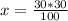 x= \frac{30*30}{100}