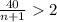 \frac{40}{n+1}2