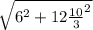 \sqrt{ 6^{2}+ 12\frac{10}{3}^{2} }