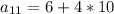 a_{11}=6+4*10