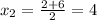 x_2= \frac{2+6}{2}=4