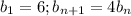 b_1=6;b_{n+1}=4b_n