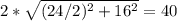 2* \sqrt{(24/2)^{2} + 16^{2} } = 40