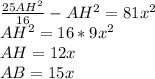 \frac{25AH^2}{16}-AH^2=81x^2 \\&#10; AH^2=16*9x^2\\&#10; AH=12x\\&#10; AB=15x