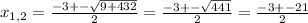 x_{1,2}=\frac{-3+-\sqrt{9+432}}{2}=\frac{-3+-\sqrt{441}}{2}=\frac{-3+-21}{2}