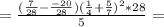 = \frac{( \frac{7}{28}- \frac{-20}{28} )( \frac{1}{4} + \frac{5}{7} )^2*28}{5}=