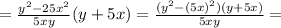 = \frac{y^2-25x^2}{5xy}(y+5x)= \frac{(y^2-(5x)^2)(y+5x)}{5xy}=