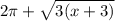 2\pi + \sqrt{3(x+3)}