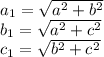 a_{1}=\sqrt{a^2+b^2}\\&#10;b_{1}=\sqrt{a^2+c^2}\\&#10;c_{1}=\sqrt{b^2+c^2}\\\\&#10;