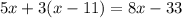 5x+3(x-11)=8x-33