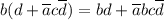 b(d+\overline ac\overline d)=bd+\overline abc\overline d