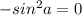 -sin^2a=0