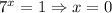 7^x=1 \Rightarrow x=0