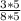 \frac{3*5}{8*5}