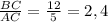 \frac{BC}{AC} = \frac{12}{5} =2 ,4