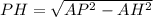 PH= \sqrt{ AP^{2} - AH^{2} }